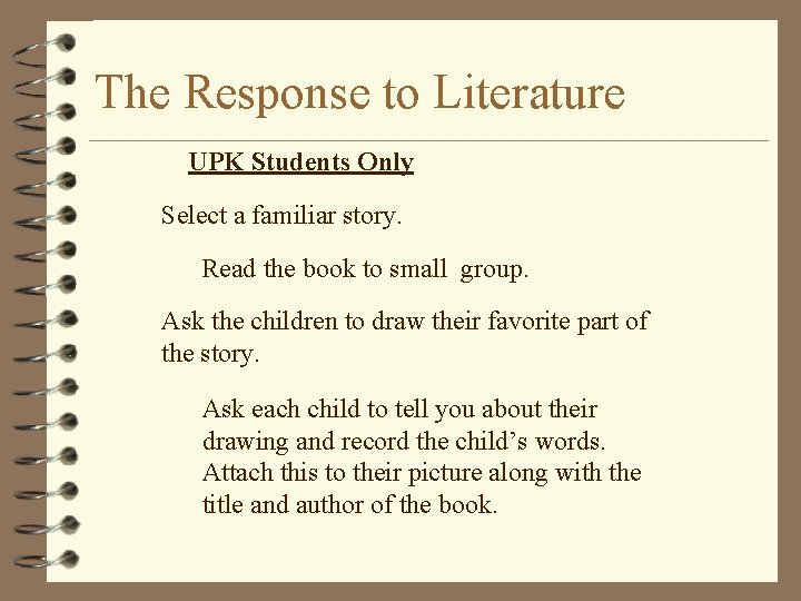 The Response to Literature UPK Students Only Select a familiar story. Read the book
