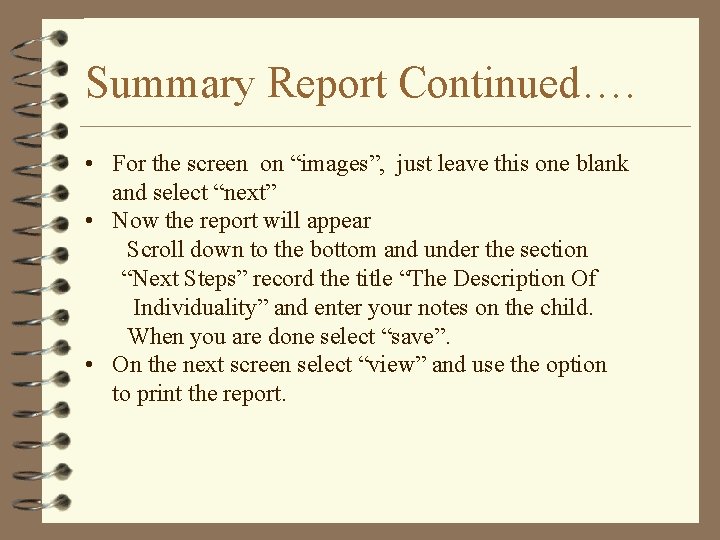 Summary Report Continued…. • For the screen on “images”, just leave this one blank