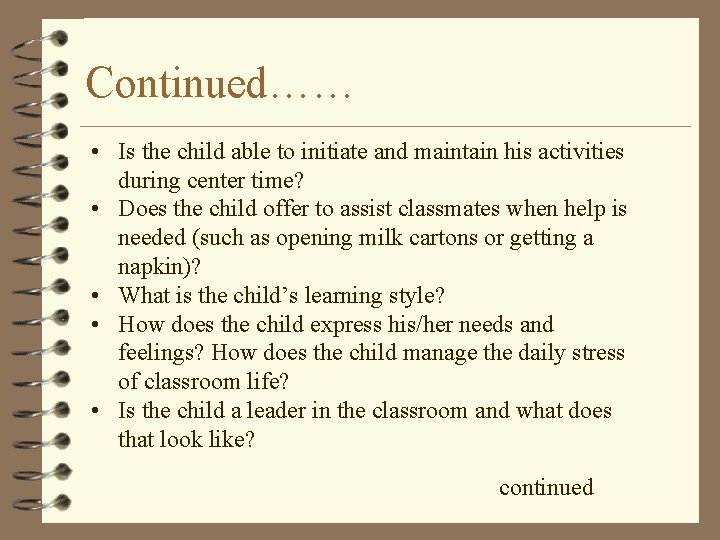 Continued…… • Is the child able to initiate and maintain his activities during center