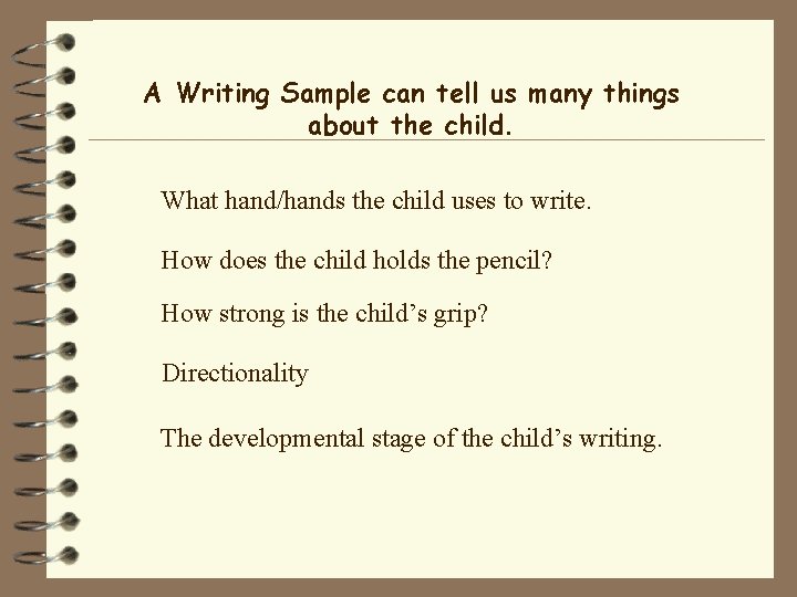 A Writing Sample can tell us many things about the child. What hand/hands the