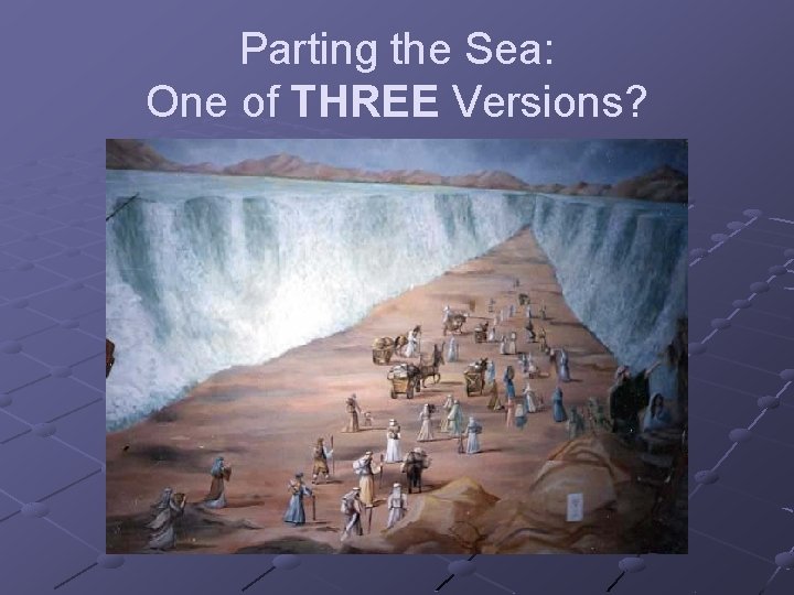 Parting the Sea: One of THREE Versions? 