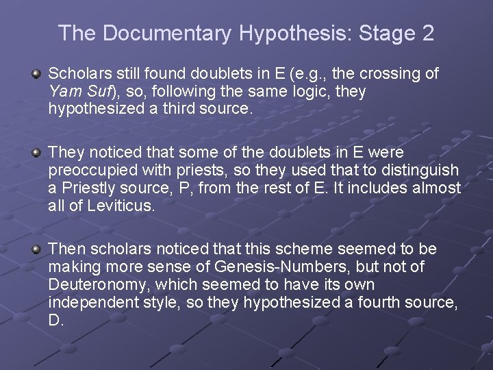 The Documentary Hypothesis: Stage 2 Scholars still found doublets in E (e. g. ,