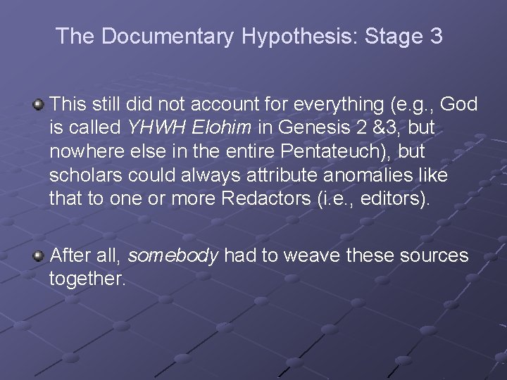 The Documentary Hypothesis: Stage 3 This still did not account for everything (e. g.