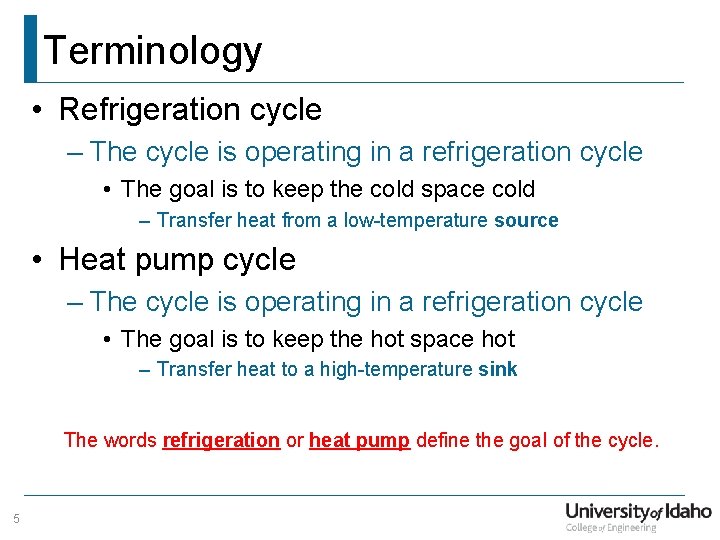 Terminology • Refrigeration cycle – The cycle is operating in a refrigeration cycle •