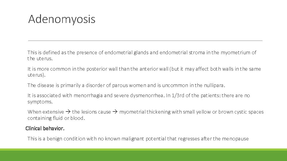 Adenomyosis This is defined as the presence of endometrial glands and endometrial stroma in