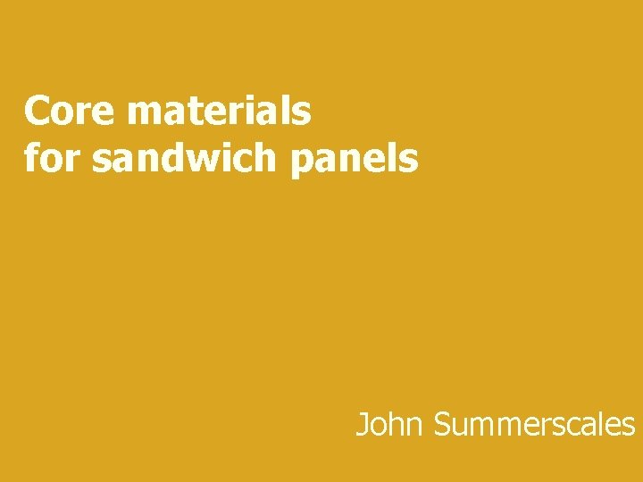 Core materials for sandwich panels John Summerscales 