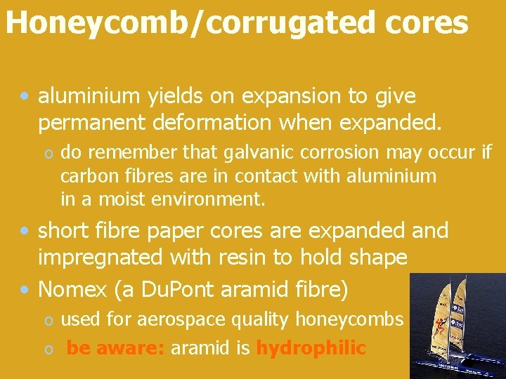 Honeycomb/corrugated cores • aluminium yields on expansion to give permanent deformation when expanded. o