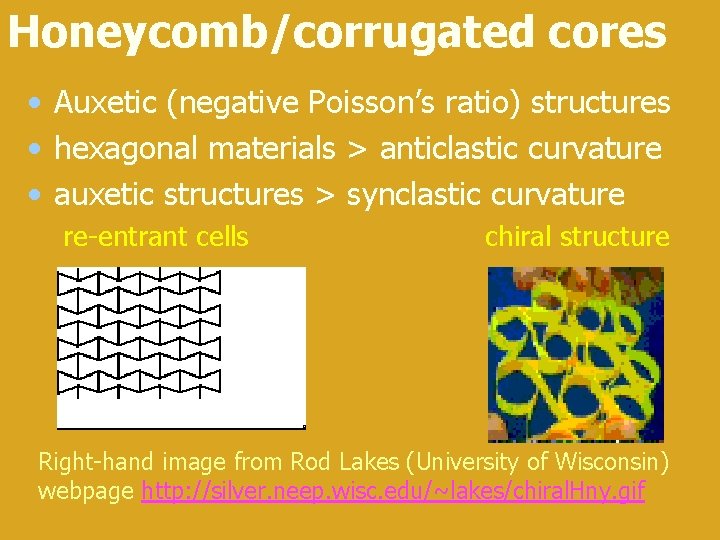 Honeycomb/corrugated cores • Auxetic (negative Poisson’s ratio) structures • hexagonal materials > anticlastic curvature