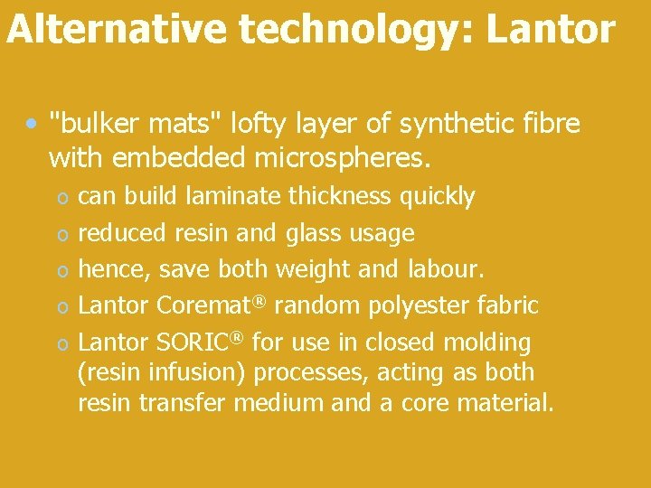 Alternative technology: Lantor • "bulker mats" lofty layer of synthetic fibre with embedded microspheres.