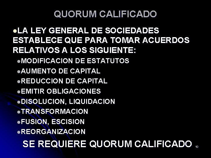 QUORUM CALIFICADO l. LA LEY GENERAL DE SOCIEDADES ESTABLECE QUE PARA TOMAR ACUERDOS RELATIVOS