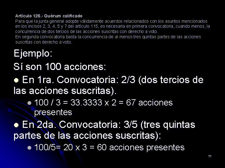 Artículo 126. - Quórum calificado Para que la junta general adopte válidamente acuerdos relacionados