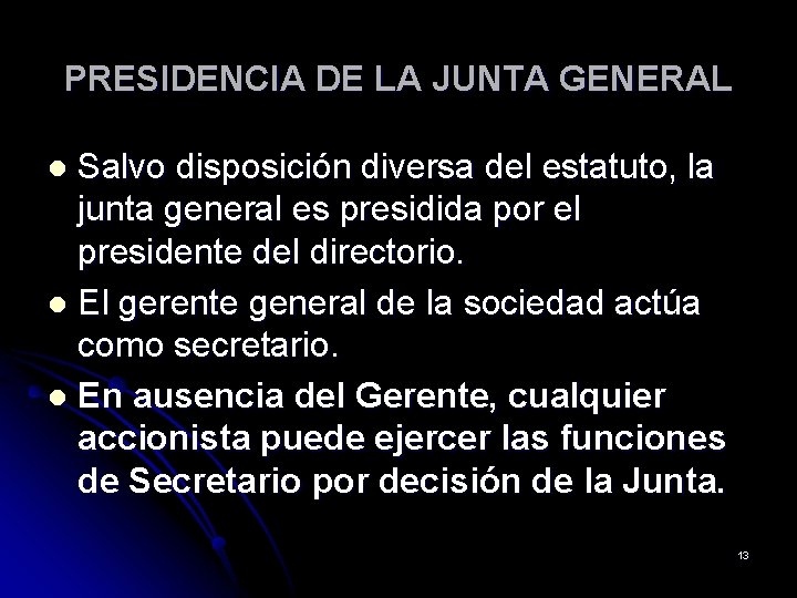 PRESIDENCIA DE LA JUNTA GENERAL Salvo disposición diversa del estatuto, la junta general es