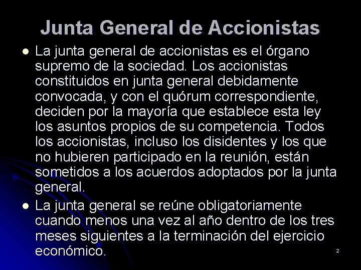 Junta General de Accionistas l l La junta general de accionistas es el órgano