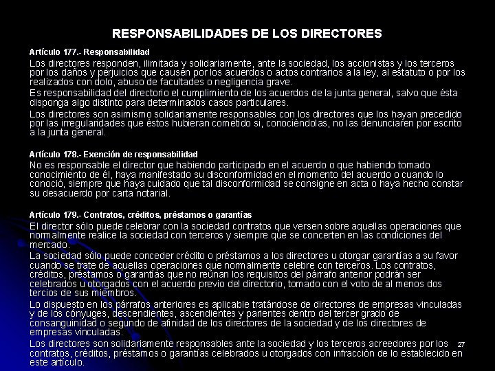 RESPONSABILIDADES DE LOS DIRECTORES Artículo 177. - Responsabilidad Los directores responden, ilimitada y solidariamente,