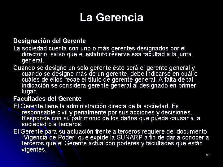 La Gerencia Designación del Gerente La sociedad cuenta con uno o más gerentes designados