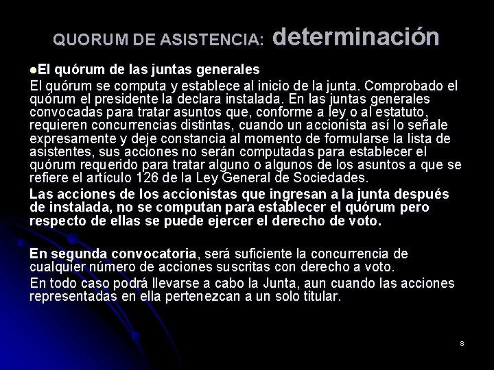 QUORUM DE ASISTENCIA: determinación l. El quórum de las juntas generales El quórum se