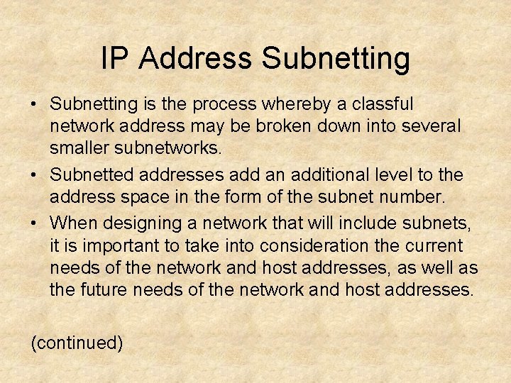 IP Address Subnetting • Subnetting is the process whereby a classful network address may