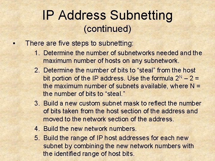 IP Address Subnetting (continued) • There are five steps to subnetting: 1. Determine the