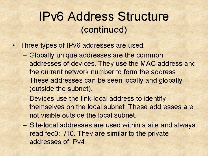 IPv 6 Address Structure (continued) • Three types of IPv 6 addresses are used: