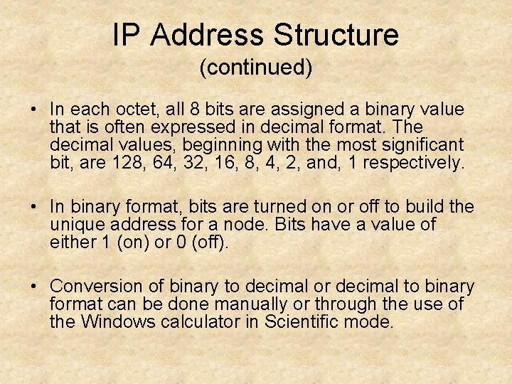 IP Address Structure (continued) • In each octet, all 8 bits are assigned a