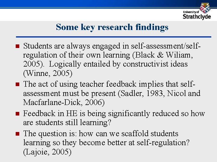Some key research findings n n Students are always engaged in self-assessment/selfregulation of their