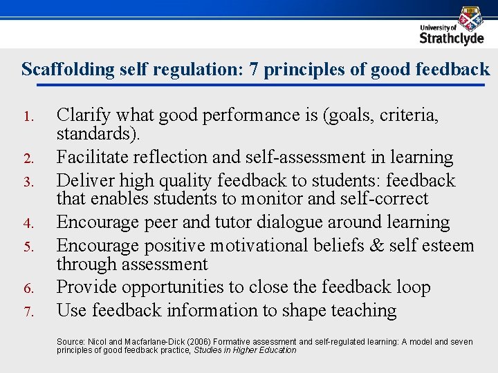 Scaffolding self regulation: 7 principles of good feedback 1. 2. 3. 4. 5. 6.