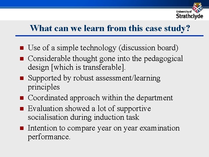 What can we learn from this case study? n n n Use of a