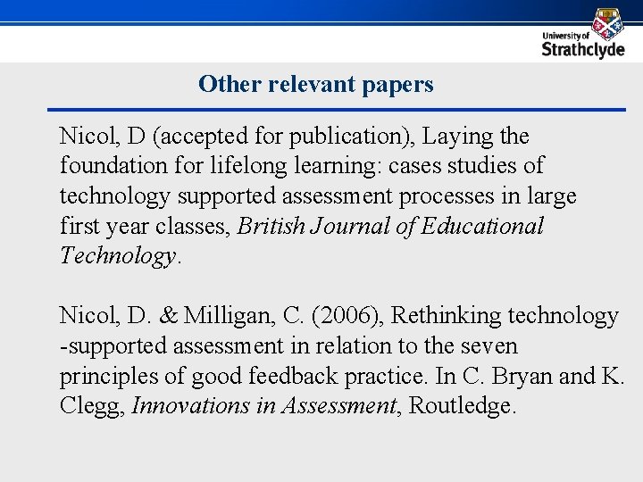 Other relevant papers Nicol, D (accepted for publication), Laying the foundation for lifelong learning: