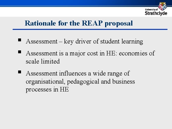 Rationale for the REAP proposal § § Assessment – key driver of student learning