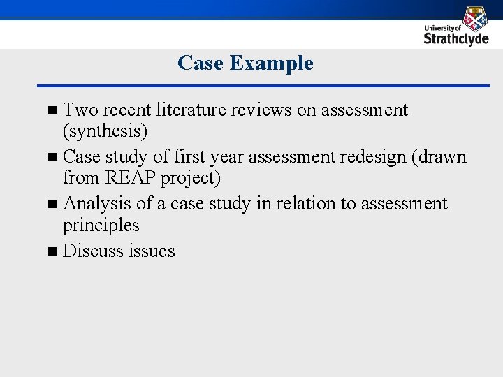 Case Example Two recent literature reviews on assessment (synthesis) n Case study of first Case Example Two recent literature reviews on assessment (synthesis) n Case study of first
