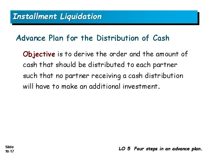 Installment Liquidation Advance Plan for the Distribution of Cash Objective is to derive the