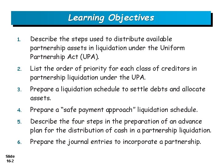 Learning Objectives Slide 16 -2 1. Describe the steps used to distribute available partnership