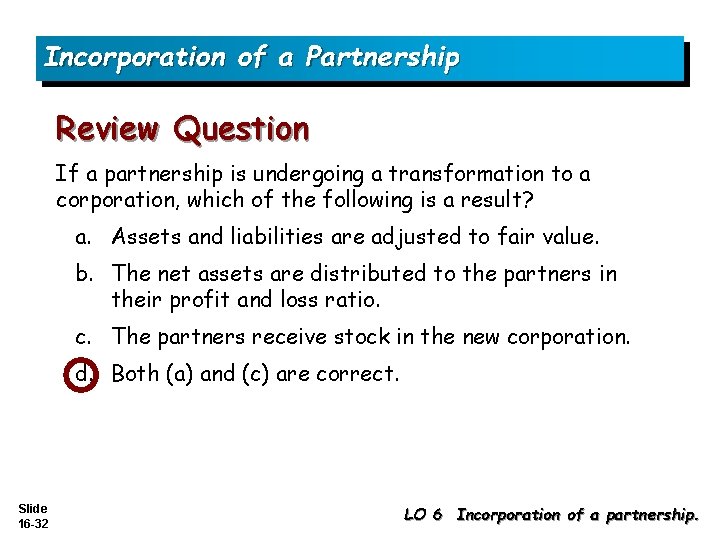 Incorporation of a Partnership Review Question If a partnership is undergoing a transformation to