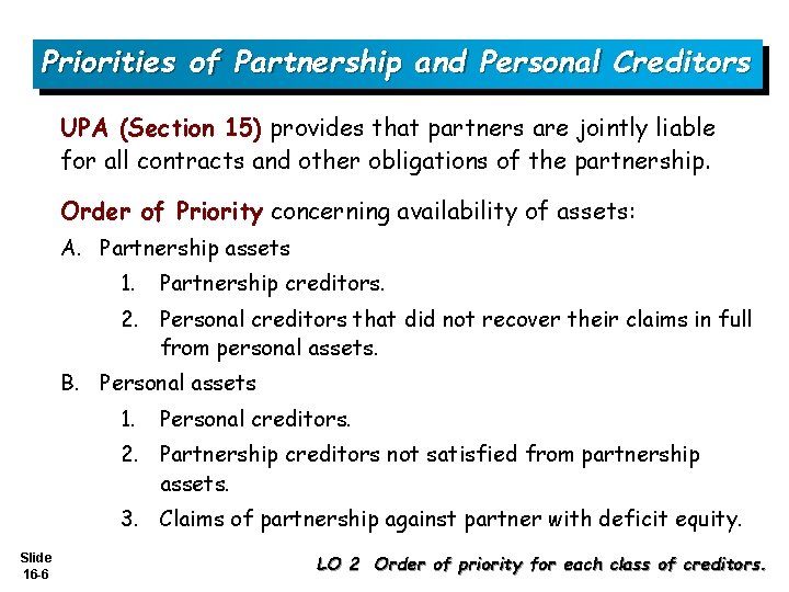 Priorities of Partnership and Personal Creditors UPA (Section 15) provides that partners are jointly