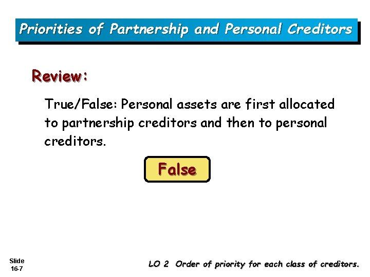 Priorities of Partnership and Personal Creditors Review: True/False: Personal assets are first allocated to