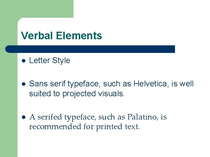 Verbal Elements l Letter Style l Sans serif typeface, such as Helvetica, is well