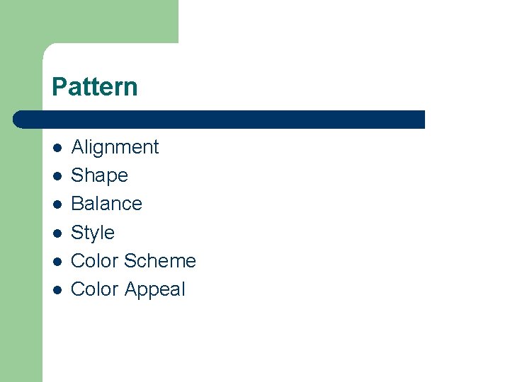 Pattern l l l Alignment Shape Balance Style Color Scheme Color Appeal 