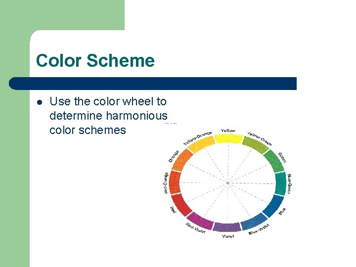 Color Scheme l Use the color wheel to determine harmonious color schemes 