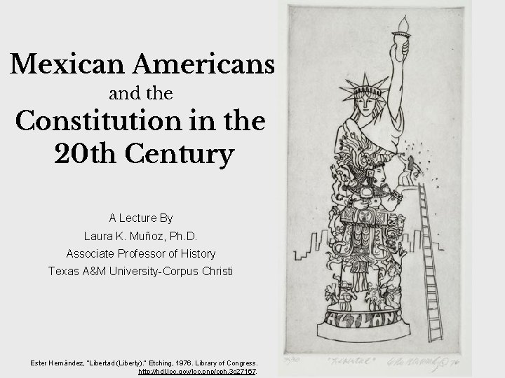 Mexican Americans and the Constitution in the 20 th Century A Lecture By Laura