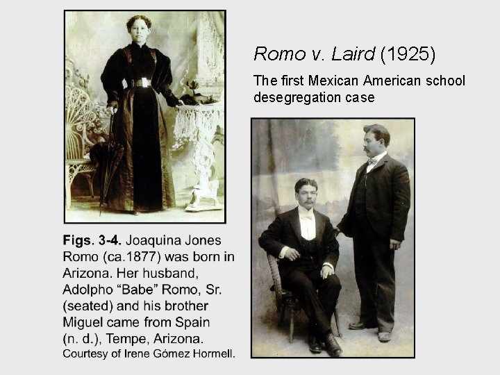 Romo v. Laird (1925) The first Mexican American school desegregation case 