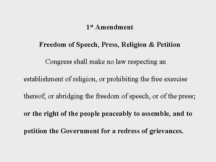 1 st Amendment Freedom of Speech, Press, Religion & Petition Congress shall make no