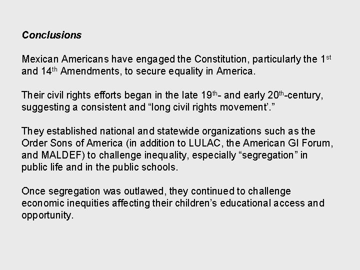 Conclusions Mexican Americans have engaged the Constitution, particularly the 1 st and 14 th