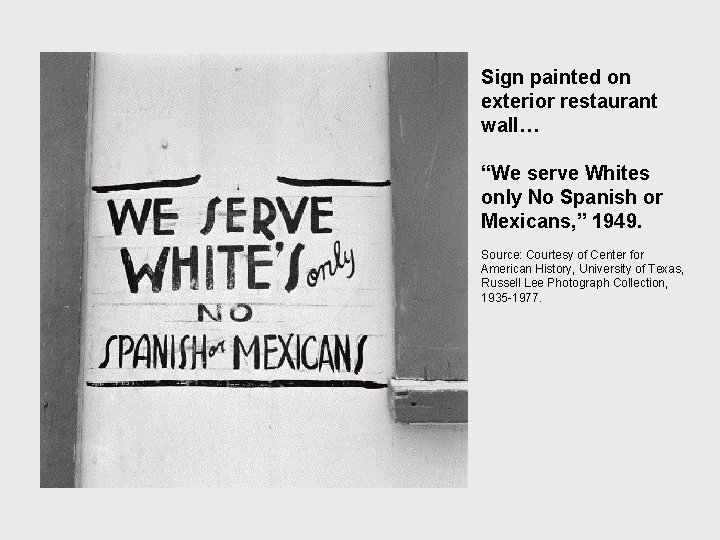 Sign painted on exterior restaurant wall… “We serve Whites only No Spanish or Mexicans,