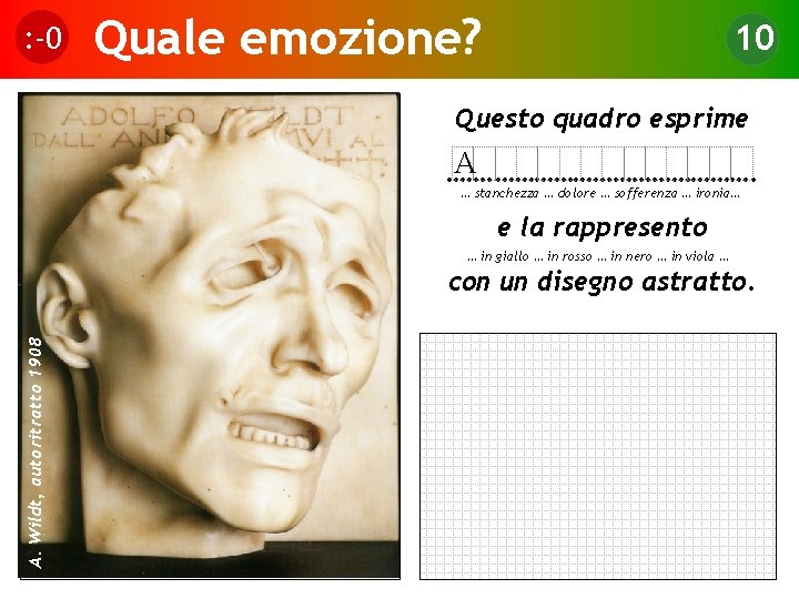 : -0 Quale emozione? 10 Questo quadro esprime A ……. …………………. … stanchezza …