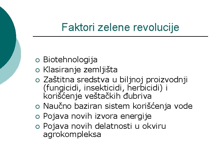 Faktori zelene revolucije ¡ ¡ ¡ Biotehnologija Klasiranje zemljišta Zaštitna sredstva u biljnoj proizvodnji