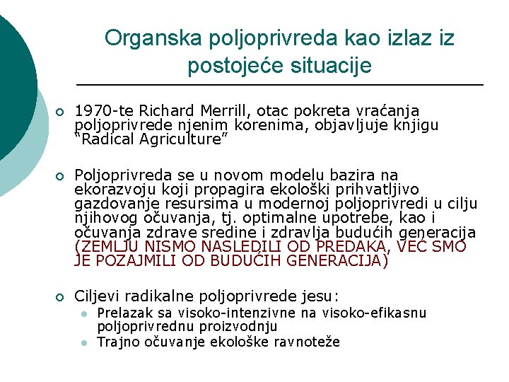 Organska poljoprivreda kao izlaz iz postojeće situacije ¡ 1970 -te Richard Merrill, otac pokreta