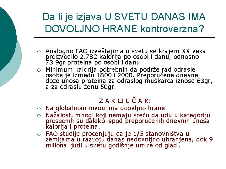 Da li je izjava U SVETU DANAS IMA DOVOLJNO HRANE kontroverzna? ¡ ¡ ¡