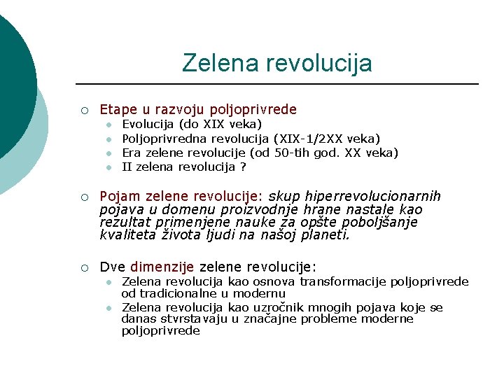 Zelena revolucija ¡ Etape u razvoju poljoprivrede l l Evolucija (do XIX veka) Poljoprivredna