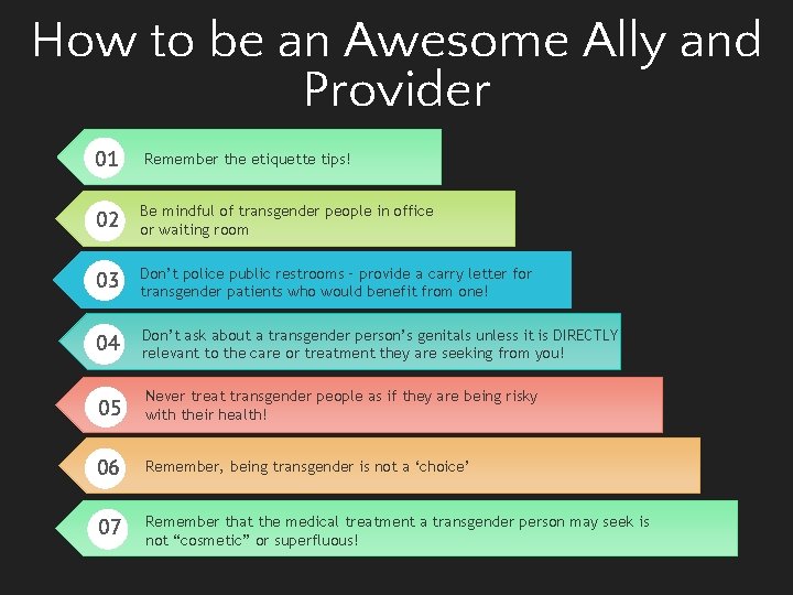 How to be an Awesome Ally and Provider 01 Remember the etiquette tips! 02