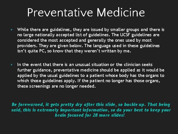 Preventative Medicine > While there are guidelines, they are issued by smaller groups and